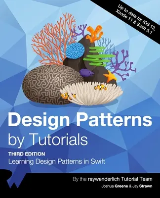 Design Patterns by Tutorials (Dritte Ausgabe): Design Patterns in Swift lernen - Design Patterns by Tutorials (Third Edition): Learning Design Patterns in Swift