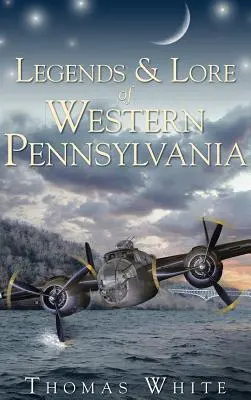 Legenden und Überlieferungen aus dem westlichen Pennsylvania - Legends & Lore of Western Pennsylvania