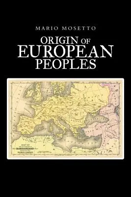 Die Ursprünge der europäischen Völker: Erster Teil: Alte Geschichte - Origins of European Peoples: Part One: Ancient History
