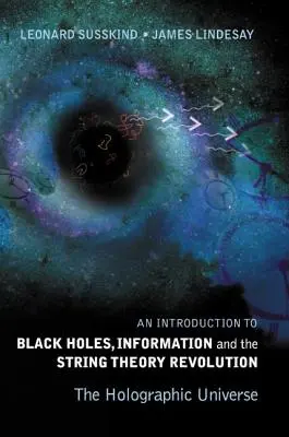 Einführung in Schwarze Löcher, Information und die Revolution der Stringtheorie, An: Das holografische Universum - Introduction to Black Holes, Information and the String Theory Revolution, An: The Holographic Universe