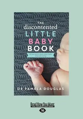 Die Unzufriedenen: Kleines Babybuch (Großdruck 16pt) - The Discontented: Little Baby Book (Large Print 16pt)