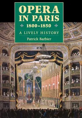 Die Oper in Paris 1800-1850: Eine lebendige Geschichte - Opera in Paris 1800-1850: A Lively History