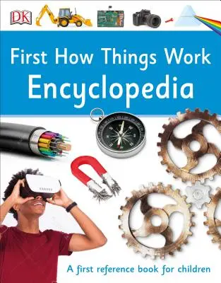 Erste Enzyklopädie zur Funktionsweise der Dinge: Ein erstes Nachschlagewerk für wissbegierige Geister - First How Things Work Encyclopedia: A First Reference Guide for Inquisitive Minds