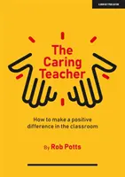 Caring Teacher - Wie man im Klassenzimmer einen positiven Unterschied macht - Caring Teacher - How to make a positive difference in the classroom