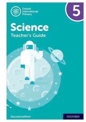 Oxford International Naturwissenschaften für die Grundschule: Teacher Guide 5: Oxford International Primary Science Teacher Guide 5 - Oxford International Primary Science: Teacher Guide 5: Oxford International Primary Science Teacher Guide 5