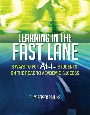 Lernen auf der Überholspur: 8 Wege, um alle Schüler auf die Straße des akademischen Erfolgs zu bringenascd - Learning in the Fast Lane: 8 Ways to Put All Students on the Road to Academic Successascd