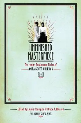 Unvollendetes Meisterwerk: Die Belletristik der Harlem Renaissance von Anita Scott Coleman - Unfinished Masterpiece: The Harlem Renaissance Fiction of Anita Scott Coleman