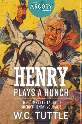 Henry spielt eine Vermutung: Die vollständigen Erzählungen von Sheriff Henry, Band 5 - Henry Plays a Hunch: The Complete Tales of Sheriff Henry, Volume 5