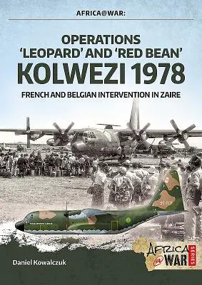Operationen „Leopard“ und „Rote Bohne“ - Kolwezi 1978: Französische und belgische Intervention in Zaire - Operations 'Leopard' and 'Red Bean' - Kolwezi 1978: French and Belgian Intervention in Zaire
