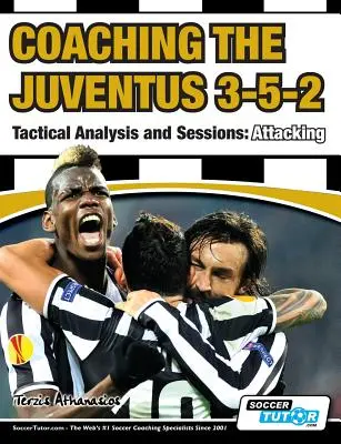 Das 3-5-2 von Juventus trainieren - Taktische Analyse und Trainingseinheiten: Angreifen - Coaching the Juventus 3-5-2 - Tactical Analysis and Sessions: Attacking