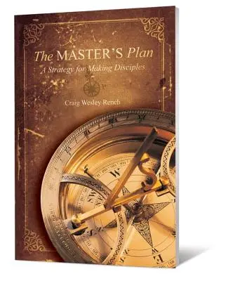 Der Plan des Meisters: Eine Strategie, um Jünger zu machen - The Master's Plan: A Strategy for Making Disciples
