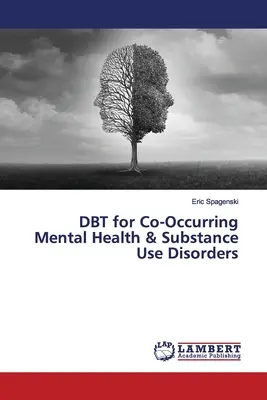 DBT bei gleichzeitigen Störungen der psychischen Gesundheit und des Drogenkonsums - DBT for Co-Occurring Mental Health & Substance Use Disorders