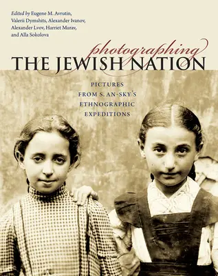 Fotografieren der jüdischen Nation: Bilder von S. An-Skys ethnographischen Expeditionen - Photographing the Jewish Nation: Pictures from S. An-Sky's Ethnographic Expeditions