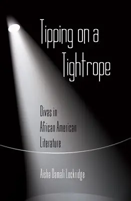 Auf dem Drahtseil klettern: Diven in der afroamerikanischen Literatur - Tipping on a Tightrope: Divas in African American Literature