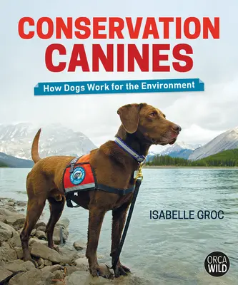 Hunde für den Naturschutz: Wie Hunde für die Umwelt arbeiten - Conservation Canines: How Dogs Work for the Environment