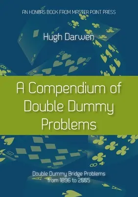 Ein Kompendium der Double-Dummy-Probleme: Double-Dummy-Bridge-Probleme von 1896 bis 2005 - A Compendium of Double Dummy Problems: Double Dummy Bridge Problems from 1896 to 2005