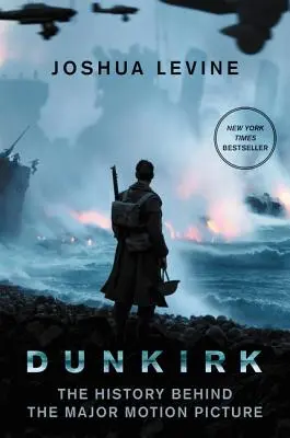 Dunkirk: Die Geschichte hinter dem großen Kinofilm - Dunkirk: The History Behind the Major Motion Picture