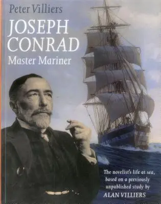 Joseph Conrad: Der Meisterschiffer: Das Leben des Romanciers auf See, basierend auf einer bisher unveröffentlichten Studie von Alan Villiers - Joseph Conrad: Master Mariner: The Novelist's Life At Sea, Based on a Previously Unpublished Study by Alan Villiers