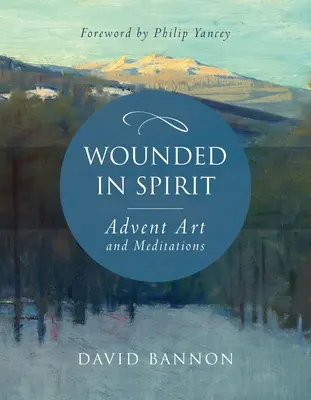 Verwundet im Geist: Kunst und Meditationen zum Advent - Wounded in Spirit: Advent Art and Meditations