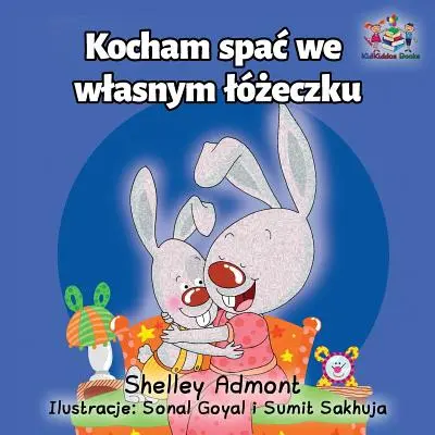 Ich liebe es, in meinem eigenen Bett zu schlafen: Polnischsprachiges Kinderbuch - I Love to Sleep in My Own Bed: Polish Language Children's Book