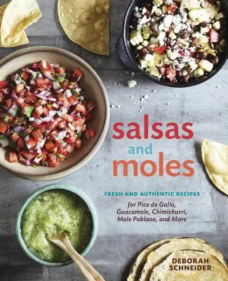 Salsas und Moles: Frische und authentische Rezepte für Pico de Gallo, Mole Poblano, Chimichurri, Guacamole und mehr [Ein Kochbuch] - Salsas and Moles: Fresh and Authentic Recipes for Pico de Gallo, Mole Poblano, Chimichurri, Guacamole, and More [A Cookbook]