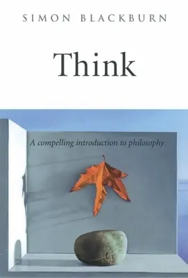 Denken: Eine überzeugende Einführung in die Philosophie - Think: A Compelling Introduction to Philosophy