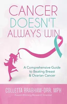 Der Krebs siegt nicht immer: Ein umfassender Leitfaden zur Bekämpfung von Brust- und Eierstockkrebs - Cancer Doesn't Always Win: A Comprehensive Guide to Beating Breast & Ovarian Cancer