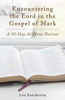 Dem Herrn begegnen mit dem heiligen Markus: 30 Tage Exerzitien zu Hause - Encounter the Lord with St. Mark: A 30-Day At-Home Retreat