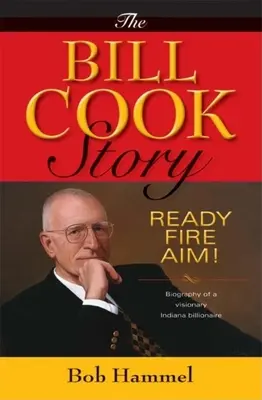 Die Bill-Cook-Geschichte: Fertig, Feuer, Ziel! - The Bill Cook Story: Ready, Fire, Aim!