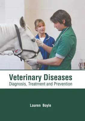 Tierkrankheiten: Diagnose, Behandlung und Prävention - Veterinary Diseases: Diagnosis, Treatment and Prevention