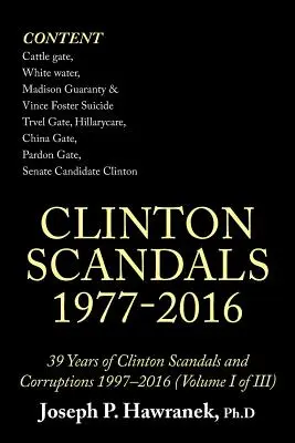 39 Jahre Clinton-Skandale und Korruptionen 1997-2016 (Band I von Iii): Clinton-Skandale 1977-2016 - 39 Years of Clinton Scandals and Corruptions 1997-2016 (Volume I of Iii): Clinton Scandals 1977-2016