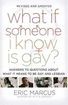 Was, wenn jemand, den ich kenne, schwul ist? Antworten auf die Fragen, was es bedeutet, schwul und lesbisch zu sein - What If Someone I Know Is Gay?: Answers to Questions about What It Means to Be Gay and Lesbian