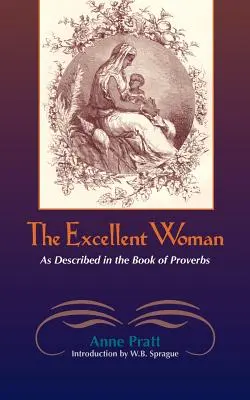 Die ausgezeichnete Frau: Wie in Sprüchen beschrieben - The Excellent Woman: As Described in Proverbs