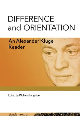 Differenz und Orientierung: Ein Alexander Kluge-Lesebuch - Difference and Orientation: An Alexander Kluge Reader