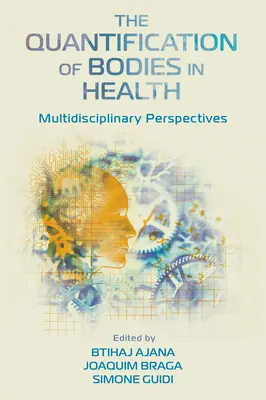 Die Quantifizierung von Körpern im Gesundheitswesen: Multidisziplinäre Perspektiven - The Quantification of Bodies in Health: Multidisciplinary Perspectives