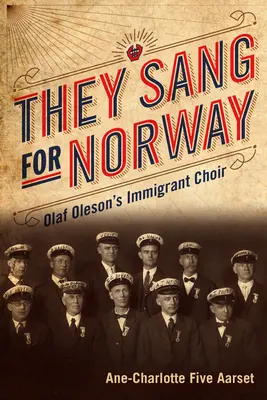Sie sangen für Norwegen: Olaf Olesons Chor der Einwanderer - They Sang for Norway: Olaf Oleson's Immigrant Choir