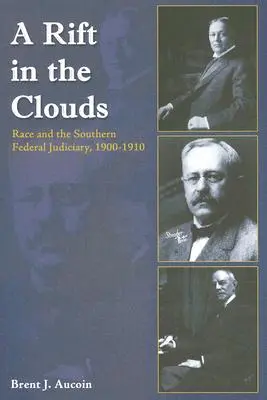 Ein Riss in den Wolken: Rasse und die Bundesgerichtsbarkeit im Süden, 1900-1910 - A Rift in the Clouds: Race and the Southern Federal Judiciary, 1900-1910