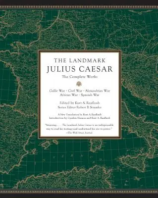 Der Meilenstein Julius Caesar: Das Gesamtwerk: Gallischer Krieg, Bürgerkrieg, Alexandrinischer Krieg, Afrikanischer Krieg und Spanischer Krieg - The Landmark Julius Caesar: The Complete Works: Gallic War, Civil War, Alexandrian War, African War, and Spanish War