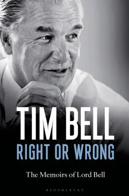 Richtig oder Falsch: Die Memoiren von Lord Bell - Right or Wrong: The Memoirs of Lord Bell
