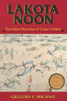 Lakota Noon: Die indianische Erzählung von Custers Niederlage - Lakota Noon: The Indian Narrative of Custer's Defeat