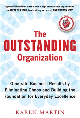 Die herausragende Organisation: Geschäftsergebnisse erzielen, indem man das Chaos beseitigt und die Grundlage für alltägliche Spitzenleistungen schafft - The Outstanding Organization: Generate Business Results by Eliminating Chaos and Building the Foundation for Everyday Excellence