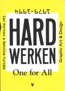 Hard Werken: Einer für alle: Grafische Kunst und Design 1979-1994 - Hard Werken: One for All: Graphic Art & Design 1979-1994