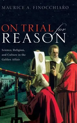 Auf der Anklagebank für die Vernunft: Wissenschaft, Religion und Kultur in der Galileo-Affäre - On Trial for Reason: Science, Religion, and Culture in the Galileo Affair