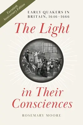 Das Licht in ihrem Gewissen: Frühe Quäker in Großbritannien, 1646-1666 - The Light in Their Consciences: Early Quakers in Britain, 1646-1666