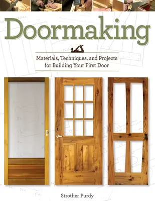 Doormaking: Materialien, Techniken und Projekte für den Bau Ihrer ersten Tür - Doormaking: Materials, Techniques, and Projects for Building Your First Door