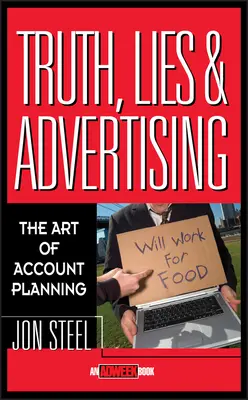 Wahrheit, Lügen und Werbung: Die Kunst der Kontoplanung - Truth, Lies, and Advertising: The Art of Account Planning