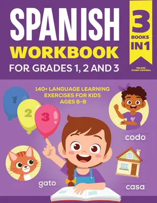 Das Spanisch-Arbeitsbuch für die Klassen 1, 2 und 3: 140+ Sprachlernübungen für Kinder im Alter von 6-9 Jahren - The Spanish Workbook for Grades 1, 2, and 3: 140+ Language Learning Exercises for Kids Ages 6-9