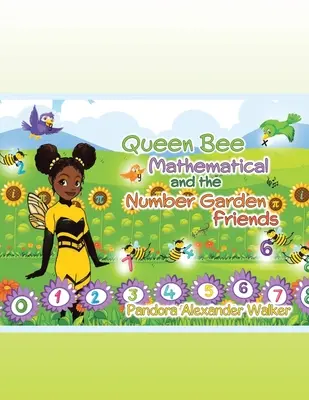 Die mathematische Bienenkönigin und die Freunde des Zahlengartens - Queen Bee Mathematical and the Number Garden Friends