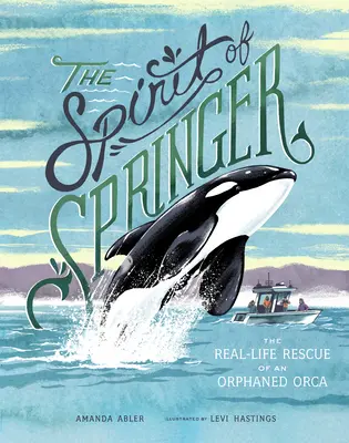 Der Geist von Springer: Die reale Rettung eines verwaisten Orcas - The Spirit of Springer: The Real-Life Rescue of an Orphaned Orca