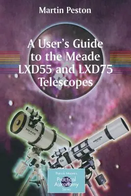 Ein Benutzerhandbuch für die Meade Teleskope Lxd55 und Lxd75 - A User's Guide to the Meade Lxd55 and Lxd75 Telescopes